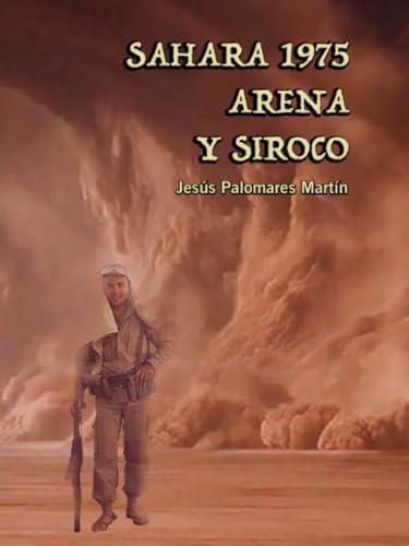 SÁHARA 1975. ARENA Y SIROCO | 9788410731691 | PALOMARES MARTÍN, JESÚS