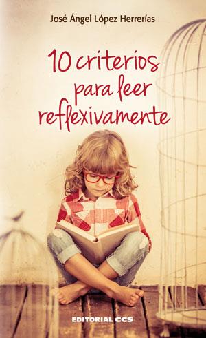 10 CRITERIOS PARA LEER REFLEXIVAMENTE | 9788490232712 | LÓPEZ HERRERÍAS, JOSÉ ÁNGEL