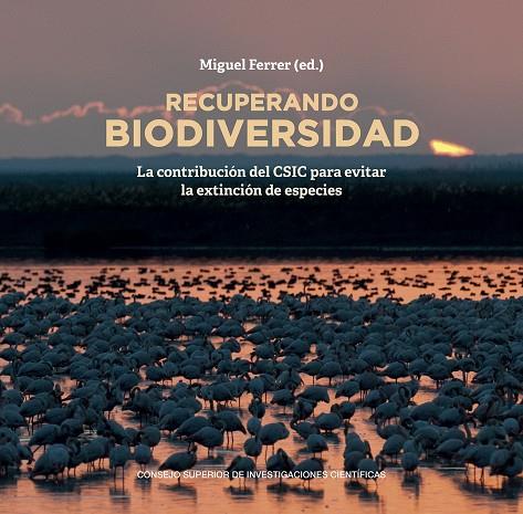 RECUPERANDO BIODIVERSIDAD. LA CONTRIBUCIÓN DEL CSIC PARA EVITAR LA EXTINCIÓN DE ESPECIES | 9788400105426