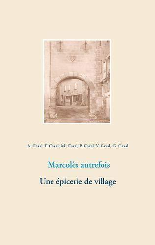 MARCOLES AUTREFOIS. UNE EPICERIE DE VILLAGE | 9782322033904 | CAZAL, ALBERT / CAZAL, MATHILDE / CAZAL, FRANCOIS