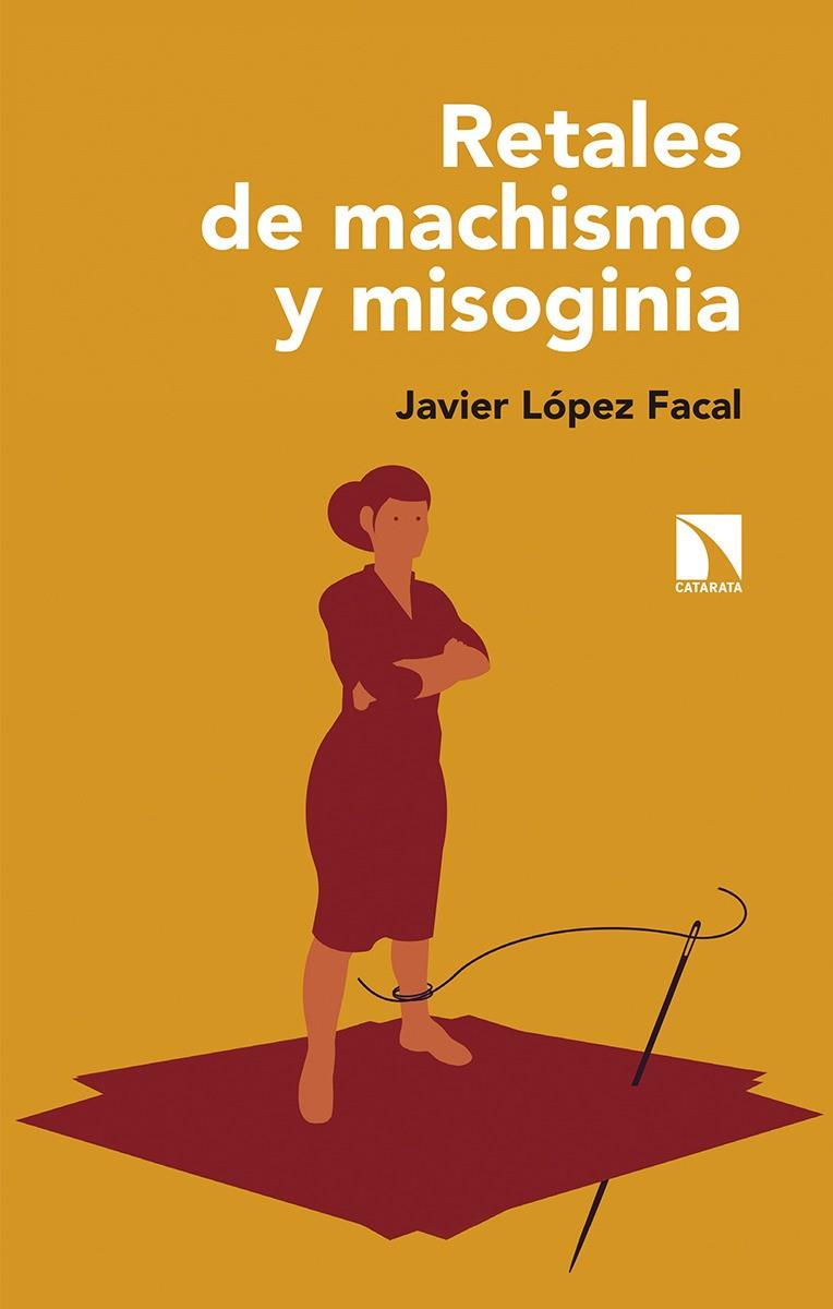 RETALES DE MACHISMO Y MISOGINIA | 9788490979310 | LOPEZ FACAL, JAVIER