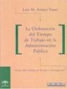 ORDENACIÓN DEL TIEMPO DE TRABAJO EN LA ADMINISTRACIÓN PÚBLICA, LA | 9788483330838 | ARROYO YANES, LUIS MIGUEL