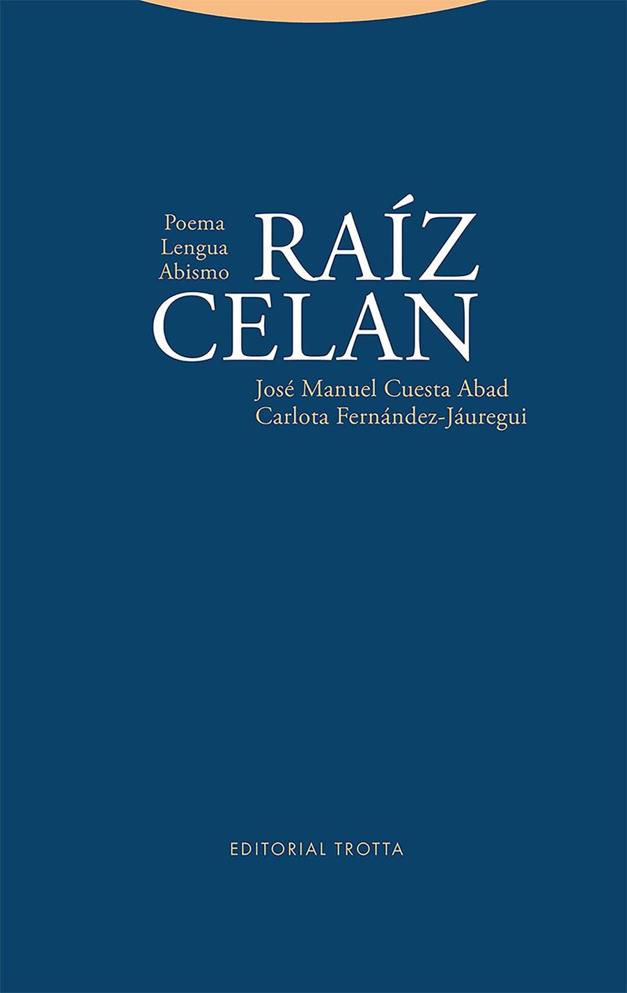 RAÍZ CELAN | 9788413640600 | CUESTA ABAD, JOSÉ MANUEL / FERNANDEZ-JAUREGUI, CARLOTA