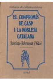 COMPROMÍS DE CASP I LA NOBLESA CATALANA, EL (2A EDICIÓ) | 9788472560208 | SOBREQUÉS I VIDAL, SANTIAGO