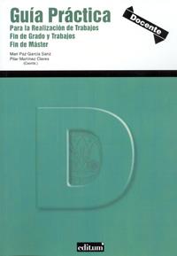GUÍA PRÁCTICA PARA LA REALIZACIÓN DE TRABAJOS FIN DE GRADO Y TRABAJOS FIN DE MASTER | 9788483719732 | GARCÍA SANZ, MARÍA PAZ ARACELI / MARTÍNEZ CLARES, MARÍA PILAR