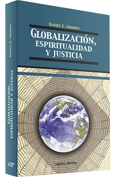 GLOBALIZACION, ESPIRITUALIDAD JUSTICIA | 9788481699012 | G. GROODY, DANIEL