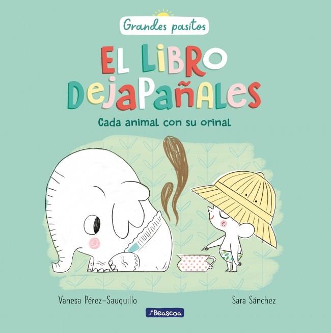 GRANDES PASITOS. CADA ANIMAL CON SU ORINAL | 9788448849757 | PÉREZ-SAUQUILLO, VANESA / SÁNCHEZ, SARA