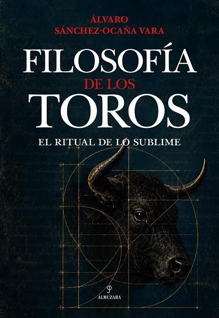 FILOSOFÍA DE LOS TOROS: EL RITUAL DE LO SUBLIME | 9791370204709 | SÁNCHEZ-OCAÑA VARA, ÁLVARO