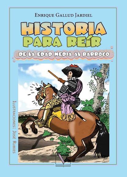 HISTORIA PARA REÍR. DE LA EDAD MEDIA AL BARROCO | 9788490743331 | GALLUD JARDIEL, ENRIQUE