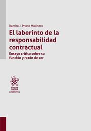 LABERINTO DE LA RESPONSABILIDAD CONTRACTUAL, EL. ENSAYO CRÍTICO SOBRE SU FUNCIÓN Y RAZÓN DE SER | 9788411471367 | PRIETO MOLINERO, RAMIRO JOSÉ