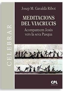 MEDITACIONS DEL VIACRUCIS | 9788491656807 | GAVALDÀ RIBOT, JOSEP MARIA