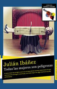 TODAS LAS MUJERES SON PELIGROSAS | 9788494316500 | IBAÑEZ, JULIAN