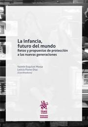 INFANCIA, FUTURO DEL MUNDO, LA. RETOS Y PROPUESTAS DE PROTECCIÓN A LAS NUEVAS GENERACIONES | 9788411305815 | ESQUIVEL MOSSA, YASMÍN / FLORES DÍAZ, LETICIA