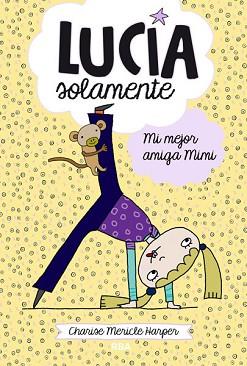 LUCÍA SOLAMENTE 02 : MI MEJOR AMIGA MIMI | 9788427204003 | MERICLE HARPER, CHARISE