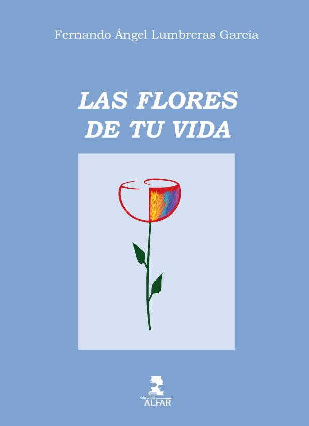 FLORES DE TU VIDA, LAS | 9788478985906 | LUMBRERAS GARCÍA, FERNANDO ÁNGEL