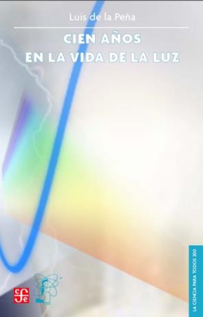 CIEN AÑOS EN LA VIDA DE LA LUZ | 9789681673994 | PEÑA, LUIS DE LA