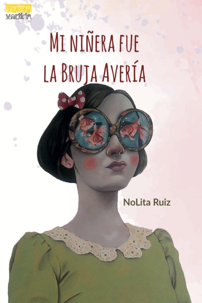 MI NIÑERA FUE LA BRUJA AVERÍA | 9788412119718 | RUIZ, NOLITA
