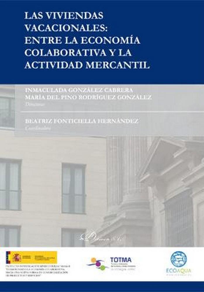 VIVIENDAS VACACIONALES, LAS : ENTRE LA ECONOMÍA COLABORATIVA Y LA ACTIVIDAD MERCANTIL | 9788413241470