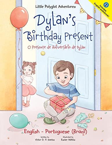 DYLAN'S BIRTHDAY PRESENT / O PRESENTE DE ANIVERSÁRIO DE DYLAN | 9781649621030 | DIAS DE OLIVEIRA SANTOS, VICTOR