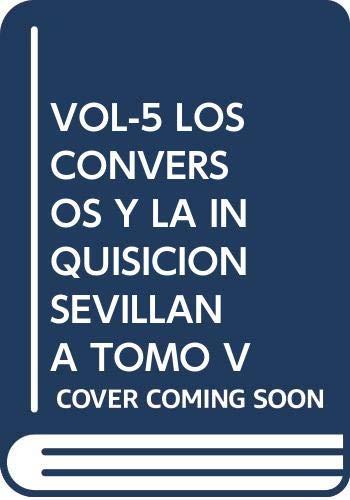 CONVERSOS (VOL. V) Y LA INQUISICIÓN SEVILLANA, LOS | 9788484550426 | GIL