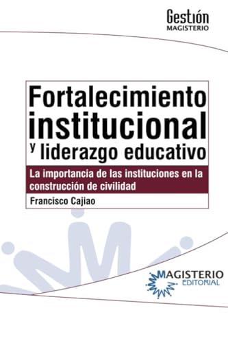 FORTALECIMIENTO INSTITUCIONAL Y LIDERAZGO EDUCATIVO | 9789582011376 | CAJIAO, FRANCISCO