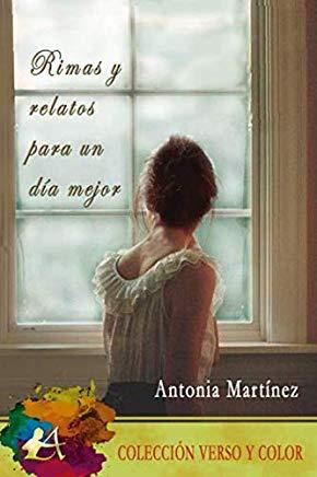 RIMAS Y RELATOS PARA UN DÍA MEJOR | 9788417784867 | MARTÍNEZ GIL, ANTONIA