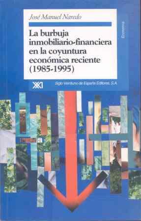 BURBUJA INMOBILIARIO-FINANCIERA EN LA COYUNTURA ECONOMICA RECIENTE | 9788432309137 | NAREDO PEREZ, JOSE MANUEL