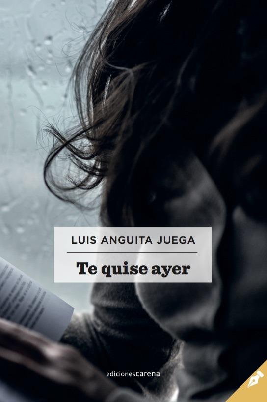 TE QUISE AYER | 9788417258658 | ANGUITA JUEGA, LUIS