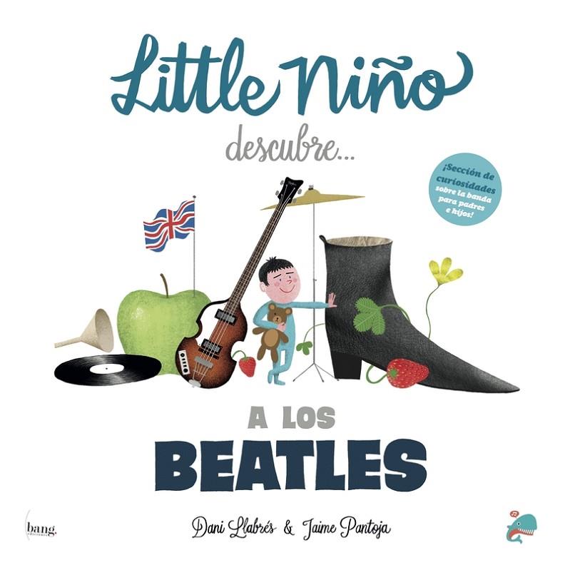 LITTLE NIÑO DESCUBRE A LOS BEATLES | 9788493527228 | LLABRÉS, DANI / PANTOJA, JAIME