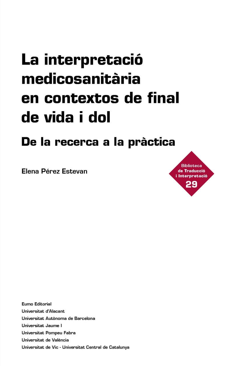 INTERPRETACIÓ MEDICOSANITÀRIA EN CONTEXTOS DE FINAL DE VIDA I DOL, LA | 9788497668934 | PÉREZ ESTEVAN, ELENA