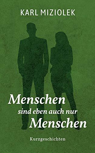 MENSCHEN SIND EBEN AUCH NUR MENSCHEN | 9783750470293 | MIZIOLEK, KARL