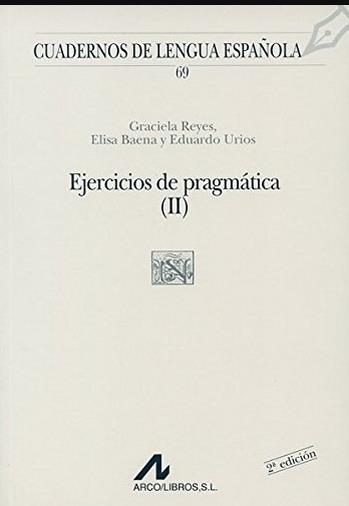 EJERCICIOS DE PRAGMATICA (II) | 9788476354247 | REYES, GRACIELA / BAENA, ELISA