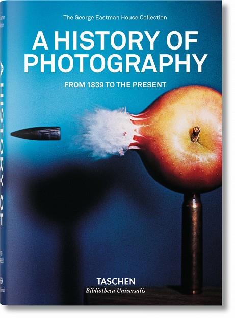 HISTORIA DE LA FOTOGRAFÍA. DE 1839 A LA ACTUALIDAD | 9783836541008