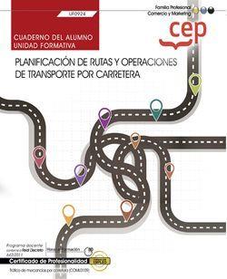 CUADERNO DEL ALUMNO. PLANIFICACIÓN DE RUTAS Y OPERACIONES DE TRANSPORTE POR CARRETERA (UF0924). CERTIFICADOS DE PROFESIONALIDAD. TRÁFICO DE MERCANCÍAS | 9788418338410