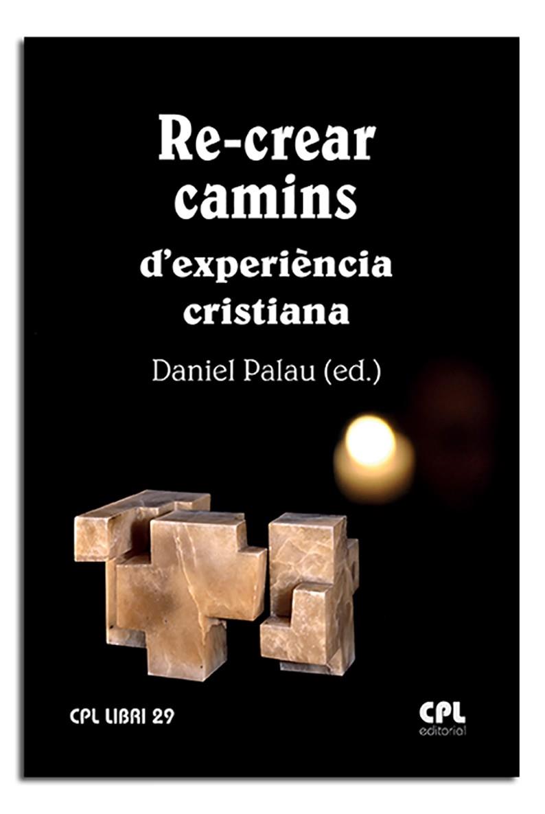 RE-CREAR CAMINS D'EXPERIÈNCIA CRISTIANA | 9788498059489 | PALAU VALERO, DANIEL