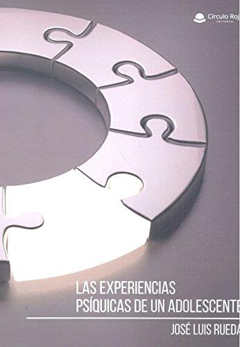 EXPERIENCIAS PSÍQUICAS DE UN ADOLESCENTE, LAS | 9788491832027 | RUEDA LÓPEZ, JOSE LUIS
