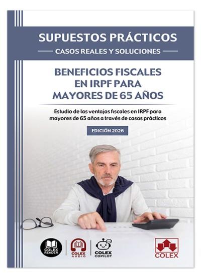 SUPUESTOS PRÁCTICOS: CASOS REALES Y SOLUCIONES. BENEFICIOS FISCALES EN IRPF PARA MAYORES DE 65 AÑOS | 9791370116736 | DEPARTAMENTO DE DOCUMENTACIÓN DE IBERLEY