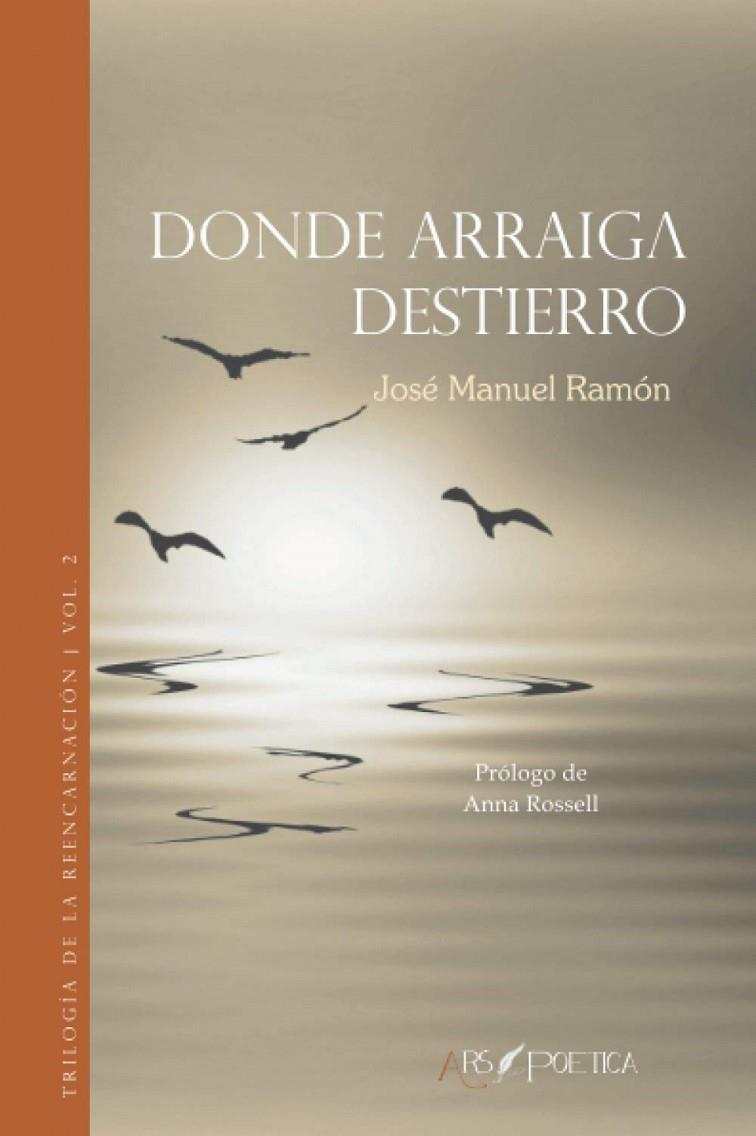 DONDE ARRAIGA DESTIERRO | 9788418536021 | RAMÓN GUTIERREZ, JOSÉ MANUEL