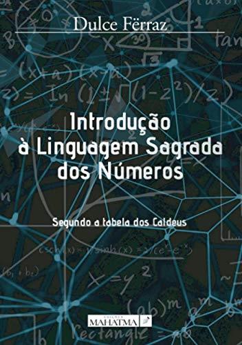 INTRODUÇÃO À LINGUAGEM SAGRADA DOS NÚMEROS | 9789898865281 | FERRAZ, DULCE