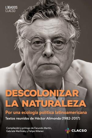 DESCOLONIZAR LA NATURALEZA | 9789878139623 | ALIMONDA, HÉCTOR