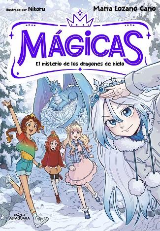 MÁGICAS 01. EL MISTERIO DE LOS DRAGONES DE HIELO | 9791387741372 | LOZANO CANO, MARÍA