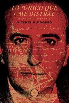 LO UNICO QUE ME DISTRAE | 9789566188513 | HUIDOBRO, VICENTE