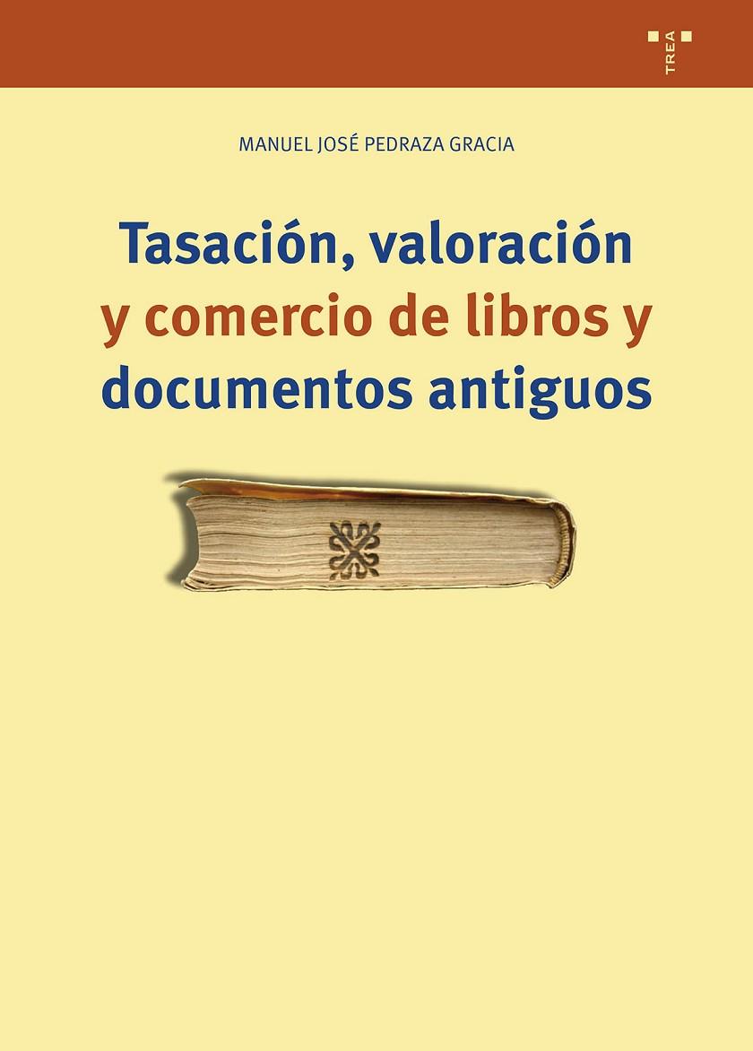 TASACIÓN, VALORACIÓN Y COMERCIO DE LIBROS Y DOCUMENTOS | 9788419823540 | PEDRAZA GRACIA, MANUEL JOSÉ