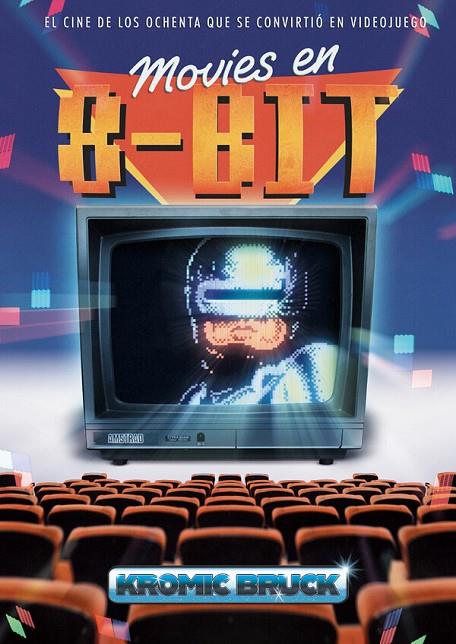 MOVIES EN 8 BITS. EL CINE DE LOS OCHENTA QUE SE CONVIRTIO EN VIDEOJUEGO | 9791388074516 | BRUCK, KROMIK