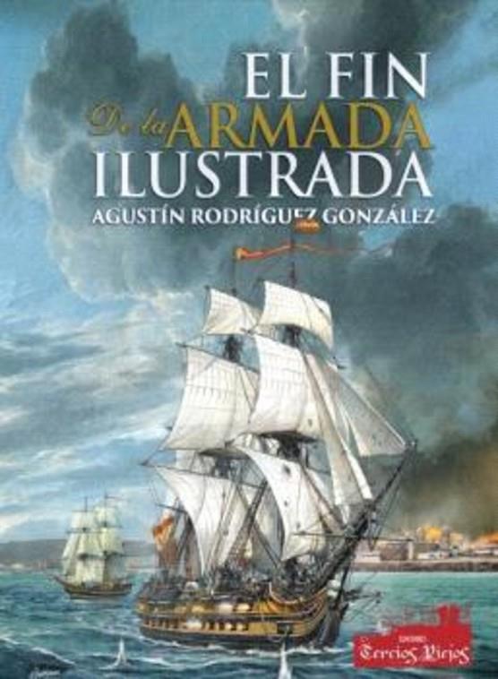 FIN DE LA ARMADA ILUSTRADA 1808 - 1833, EL | 9788412780512 | RODRÍGUEZ GONZÁLEZ, AGUSTÍN