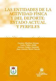 ENTIDADES DE LA ACTIVIDAD FÍSICA Y DEL DEPORTE  : ESTADO ACTUAL Y PERFILES, LAS | 9788498763621 | GUSTAVO MARTÍNEZ SERRANO/CARLOS PABLOS ABELLA/ANTONIO CAMPOS IZQUIERDO/JUAN ANTONIO MESTRE SANCHO