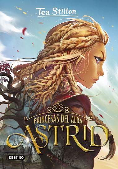 TEA STILTON. LAS PRINCESAS DEL ALBA. ASTRID | 9788408227229 | STILTON, TEA