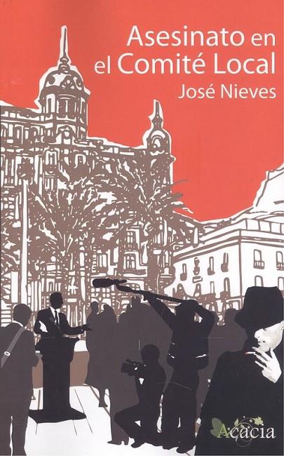 ASESINATO EN EL COMITÉ LOCAL | 9788417262860 | NIEVES, JOSÉ