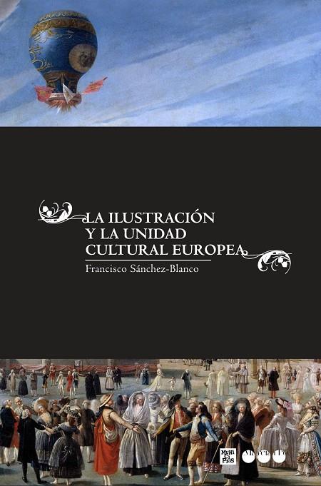 ILUSTRACION Y LA UNIDAD CULTURAL EUROPEA, LA | 9788492820788 | SÁNCHEZ-BLANCO, FRANCISCO