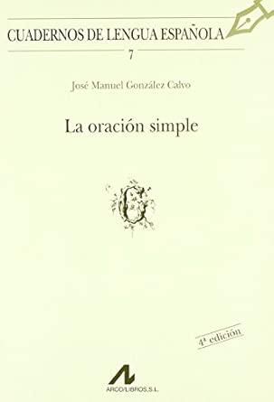 ORACIÓN SIMPLE, LA | 9788476351208 | GONZALEZ CALVO, JOSE MANUEL